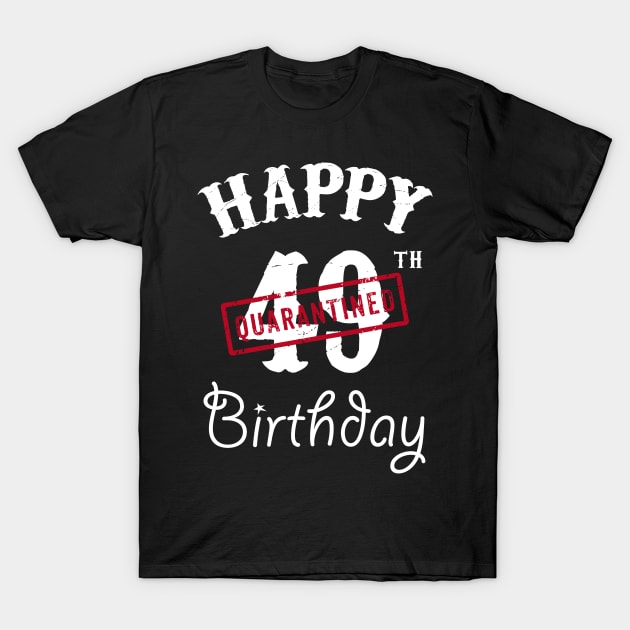 Happy 49th Quarantined Birthday T-Shirt by kai_art_studios